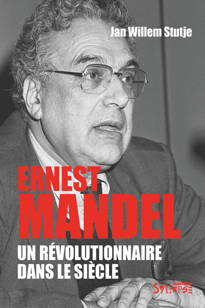 Couverture du livre Ernest Mandel un révolutionnaire dans le siècle