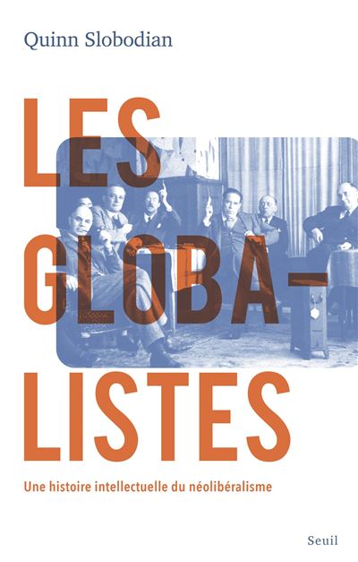 Couverture du livre Les Globalistes Une histoire intellectuelle du néoliberalisme