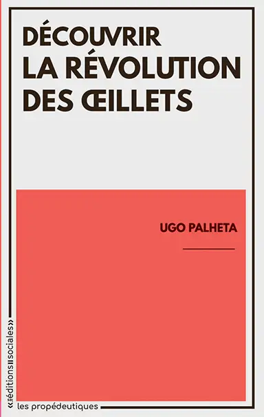 Couverture du livre Découvrir la révolution des Œillets de Ugo Palheta