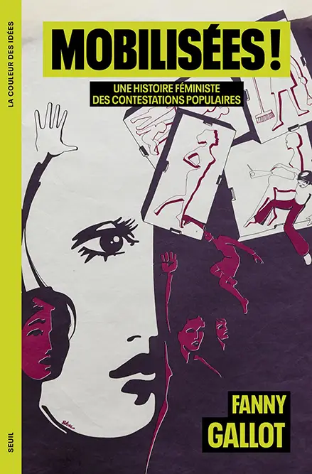 Couverture du livre Mobilisées! une histoire féministe des contestations populaires de Fanny Gallot