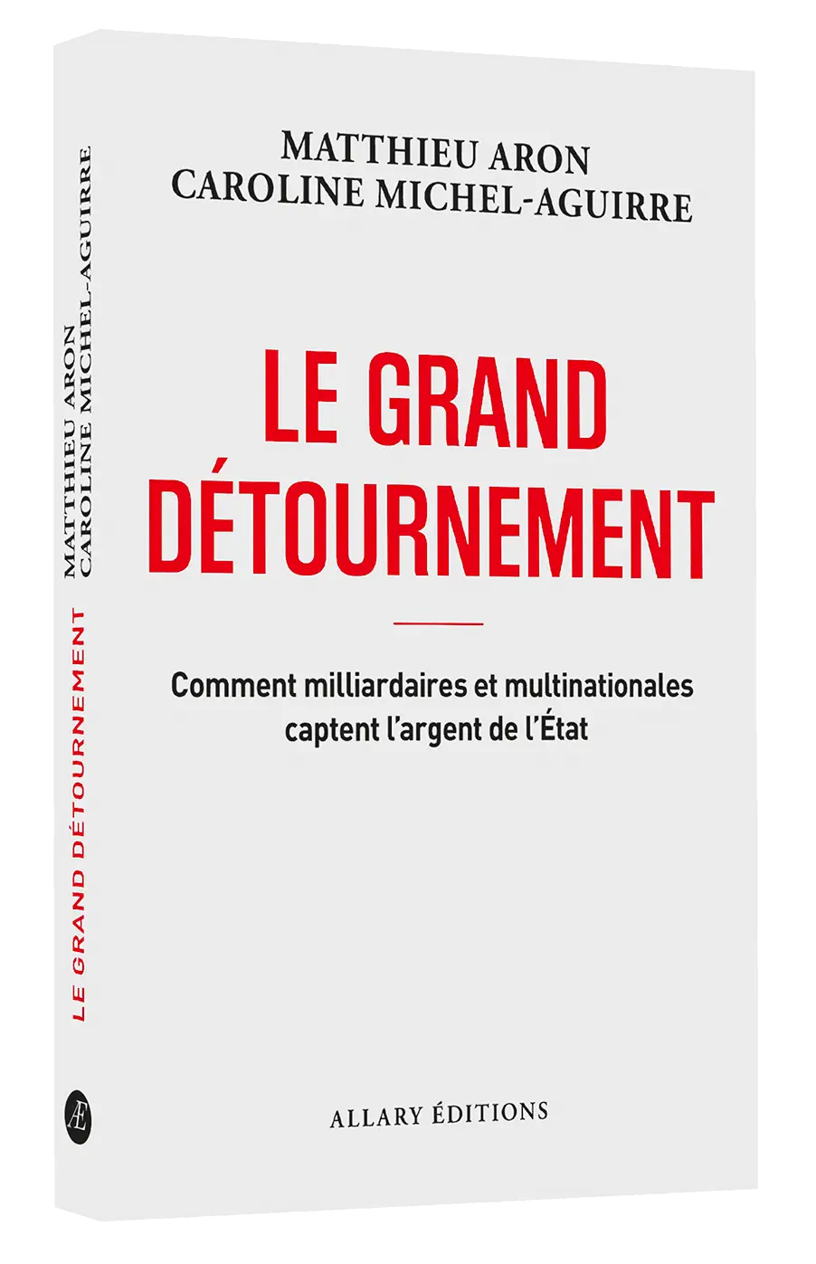 Couverture du livre Le Grand détournement. Comment milliardaires et multinationales captent l’argent de l’État de Matthieu Aron et Caroline Michel-Aguirre